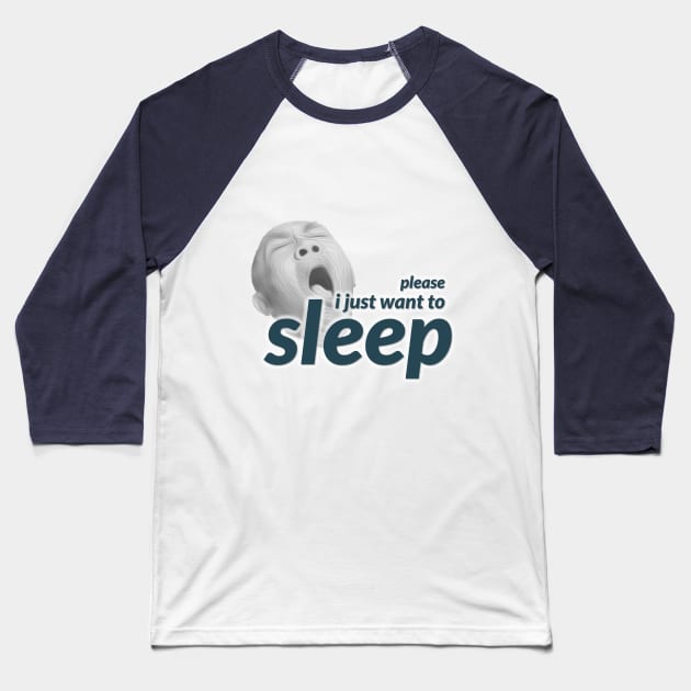 i just want to sleep please Baseball T-Shirt by SiniDesignStudio